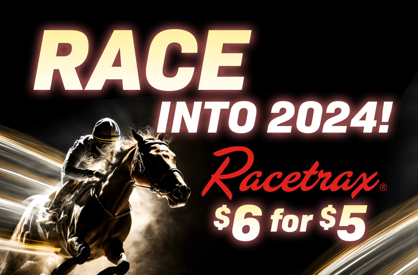 Receive a $1 discount on every $6 Racetrax® purchase through January 1st!