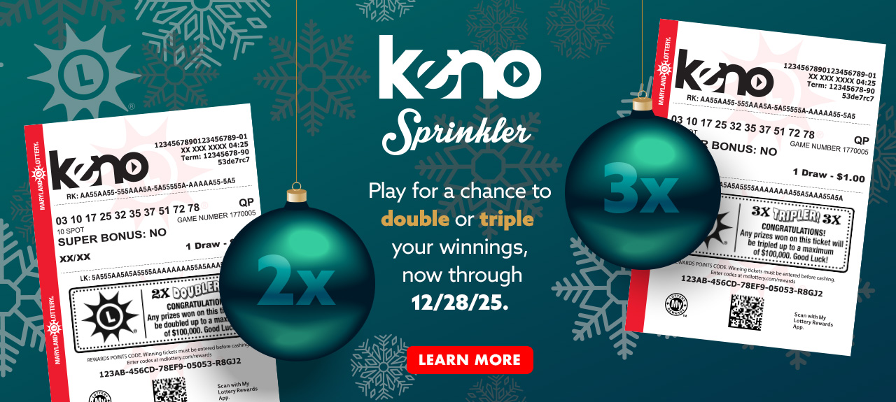 Play Keno Sprinkler for a chance to double or triple your winnings through 12/18!